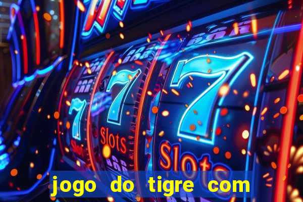 jogo do tigre com 5 reais